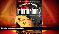 Big Deals  Who Owns Information?: From Privacy To Public Access  Full Read Most Wanted