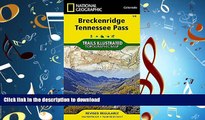 READ THE NEW BOOK Breckenridge, Tennessee Pass (National Geographic Trails Illustrated Map) READ