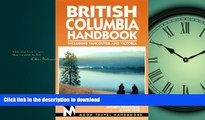 FAVORITE BOOK  Moon Handbooks British Columbia: Including Vancouver and Victoria (Moon Handbooks