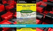 READ THE NEW BOOK Winter Park, Central City, Rollins Pass (National Geographic Trails Illustrated