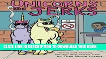 Best Seller Unicorns Are Jerks: A Coloring Book Exposing the Cold, Hard, Sparkly Truth Free Read