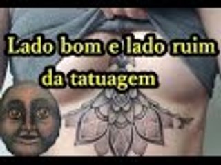 LADO BOM E LADO RUIM DA TATUAGEM