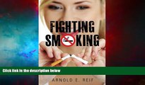 Read Online Fighting Smoking: And other causes of lung cancer Arnold E. Reif For Ipad