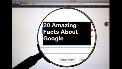 20 Amazing Facts About Google