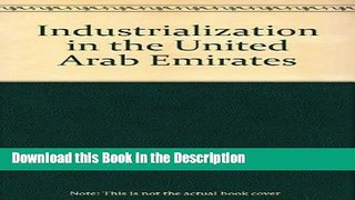 Download [PDF] Industrialization in the United Arab Emirates Online Ebook