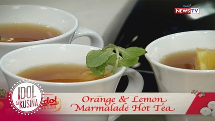 Idol sa Kusina: Orange & Lemon Marmalade Hot Tea