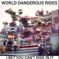 World's Most Dangerous Rides !
