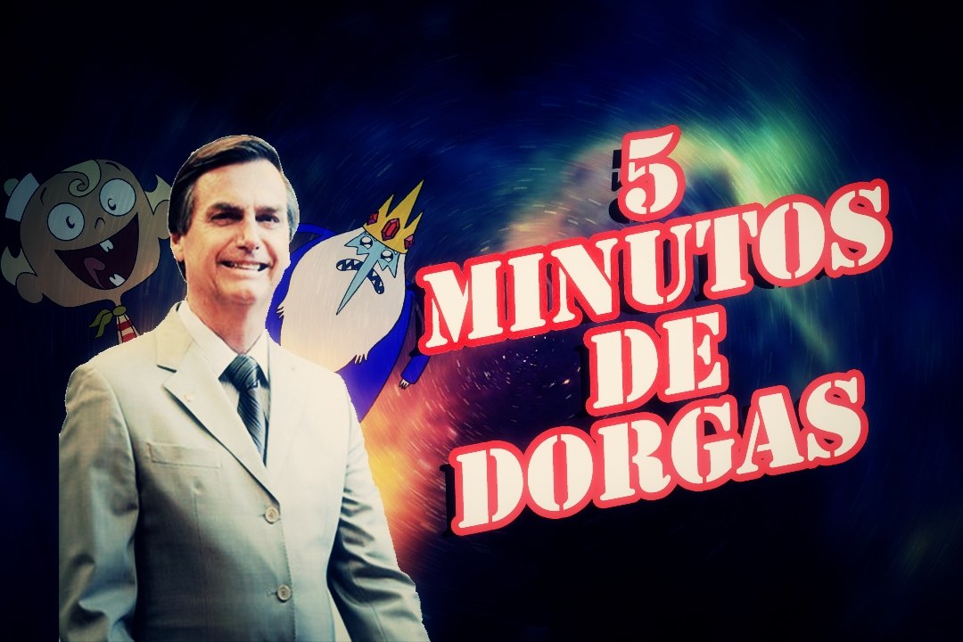 5 MINUTOS DE DORGAS