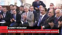 Başbakan'dan konuşmasını kesen iş adamına: Sabret mübarek