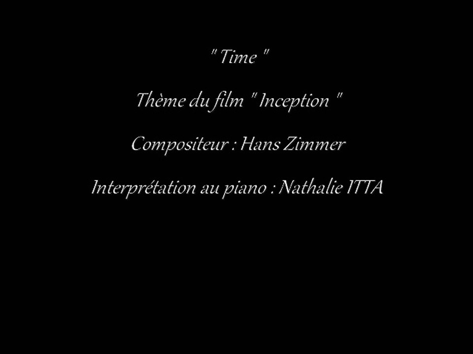 " Time " musique du film " Inception " composée par Hans Zimmer et interprétée au piano par Nathalie ITTA