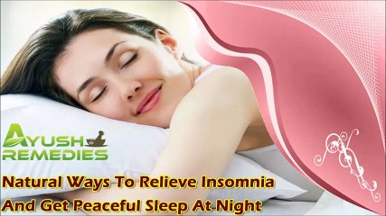 Natural Ways To Relieve Insomnia And Get Peaceful Sleep At Night