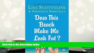 Download [PDF]  Does This Beach Make Me Look Fat?: True Stories and Confessions For Kindle