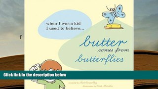Read Online  Butter Comes From Butterflies: When I was a kid, I used to believe. . . Pre Order