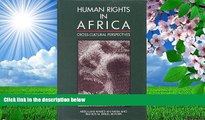 FREE [PDF] DOWNLOAD Human Rights in Africa: Cross-Cultural Perspectives  Trial Ebook