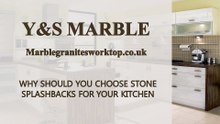 WHY SHOULD YOU CHOOSE STONE SPLASHBACKS FOR YOUR KITCHEN