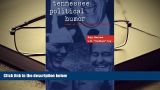 Read Online  Tennessee Political Humor: Some Of These Jokes You Voted For Full Book