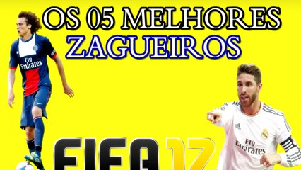 FIFA 17 OS 05 MELHORES ZAGUEIROS DO GAME