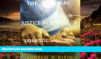 READ book The Criminal Justice Response to Domestic Violence Andrew R. Klein Pre Order