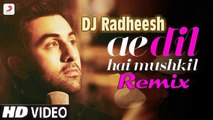 Ae Dil Hai Mushkil Remix - DJ Radheesh