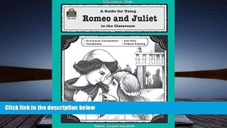 Read Online A Guide for Using Romeo and Juliet in the Classroom For Kindle