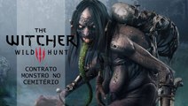 The Witcher 3 Wild Hunt - Monstro no Cemitério - PT-BR