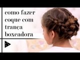 COMO FAZER COQUE COM TRANÇA BOXEADORA