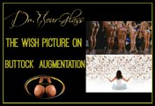 The wish picture on buttock augmentation