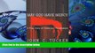 FREE [DOWNLOAD] May God Have Mercy: A True Story of Crime and Punishment John C. Tucker Full Book