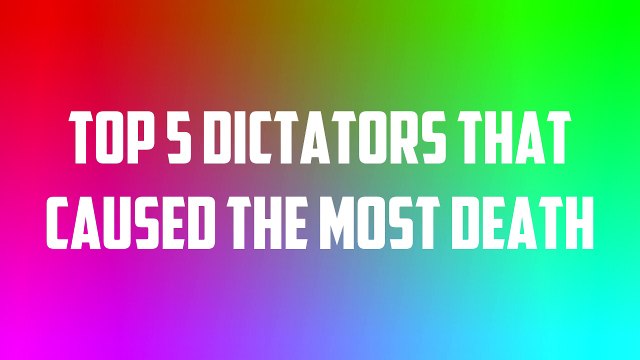 Top 5 Dictators That Caused The Most Death - QuickTops