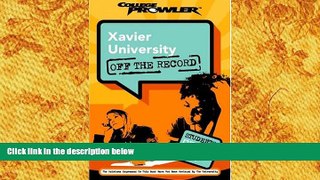 BEST PDF  Xavier University: Off the Record (College Prowler) (College Prowler: Xavier University)