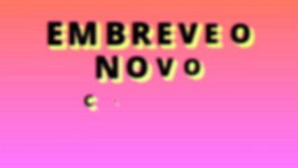 Em Breve O Novo Canal No Dailymotion E No YouTube Ok