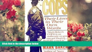 FREE [DOWNLOAD] Cops: Their Lives in Their Own Words Mark Baker Pre Order