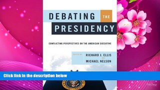 READ book Debating the Presidency: Conflicting Perspectives On the American Executive  Full Book