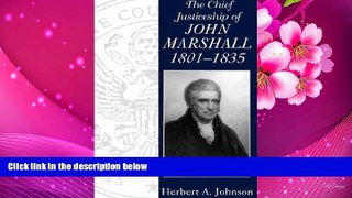 READ book The Chief Justiceship of John Marshall, 1801-1835 (Chief Justiceships of the United