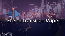 Kdenlive Efeito transição Wipe