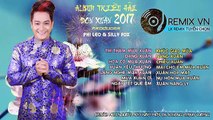 Nhạc Xuân 2017 - Liên Khúc Nhạc Xuân Remix Mới Nhất 2017 - LK Nhạc Tết 2017 | Việt Mix - Remix vn