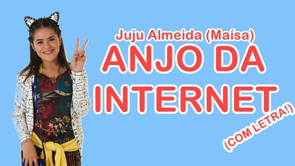 Juju Almeida (Maisa) - Anjo da Internet