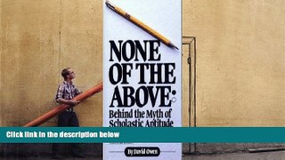 Download [PDF]  None of the Above: Behind the Myth of Scholastic Aptitude For Ipad