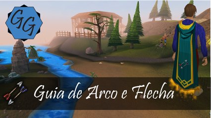 Guia de Arco e Flecha - Guias de Guilenor [RuneScape]