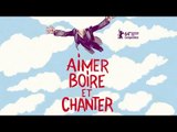 AIMER, BOIRE ET CHANTER - Extrait 3