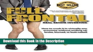 Download [PDF] Full Frontal Real Estate Investing: How to crush it in virtually any economy