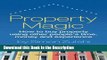 Read [PDF] Property Magic - How to buy property using other people s time, money and experience