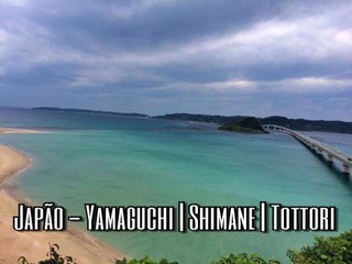 Japao - Yamaguchi Tottori Shimane
