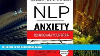 Read Online  NLP: Anxiety: Reprogram Your Brain to Eliminate Stress, Fear   Social Anxiety Modern