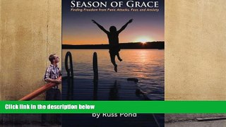 FREE [DOWNLOAD] Season of Grace: Finding Freedom from Panic Attacks, Fear, and Anxiety Russ Pond
