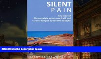 PDF  Silent Pain: My View of Fibromyalgia Syndrome Fms and Chronic Fatigue Syndrome Me/cfs