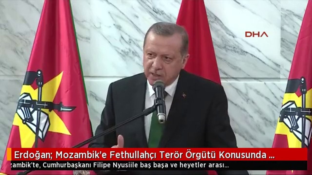 Erdoğan: Mozambik'e Fethullahçı Terör Örgütü Konusunda Uyarıda Bulunarak Mücadelede Desteklerini...