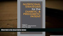 Read Online Nutritional Strategies for the Diabetic/Prediabetic Patient (Nutrition and Disease