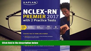 PDF NCLEX-RN Premier 2017 with 2 Practice Tests: Online + Book + Video Tutorials + Mobile (Kaplan