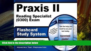 Read Book Praxis II Reading Specialist (0300) Exam Flashcard Study System: Praxis II Test Practice